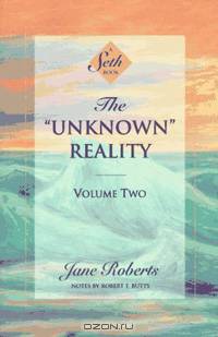The "Unknown" Reality, Vol. 2: A Seth Book
