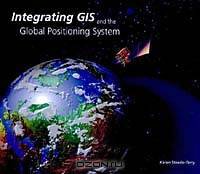 Integrating GIS and the Global Positioning System
