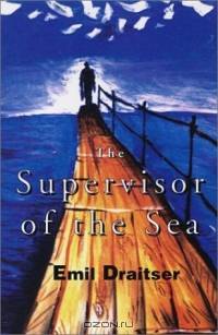 The Supervisor of the Sea & Other Stories