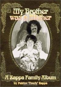 My Brother Was a Mother: A Zappa Family Album