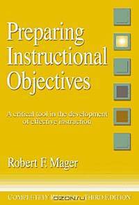 Preparing Instructional Objectives: A Critical Tool in the Development of Effective Instruction