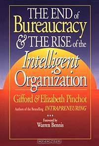 The End of Bureaucracy & the Rise of the Intelligent Organization