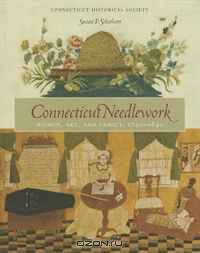 Connecticut Needlework: Women, Art, and Family, 1740-1840
