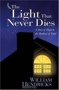 The Light That Never Dies: A Story of Hope in the Shadows of Grief