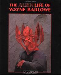 The Alien Life of Wayne Barlowe