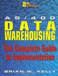 AS/400 Data Warehousing: The Complete Guide to Implementation