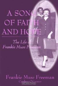 A Song of Faith and Hope: The Life of Frankie Muse Freeman