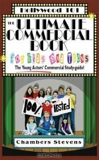 The Ultimate Commercial Book for Kids And Teens: The Young Actors