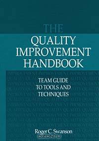 The Quality Improvement Handbook: Team Guide to Tools and Techniques