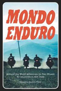 Mondo Enduro: Around the World Adventure on Two Wheels 41 Countries in 405 Days