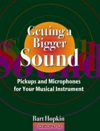 Getting a Bigger Sound: Pickups and Microphones for Your Musical Instrument