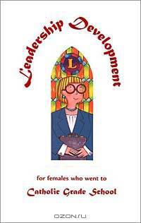 Leadership Development for Females Who Went to Catholic Grade School