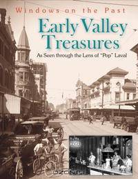 Early Valley Treasures: As Seen Through The Lens Of " Pop " Laval (Windows on the Past)
