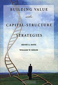 Building Value with Capital Structure Strategies