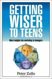 Getting Wiser to Teens: More Insights into Marketing to Teenagers