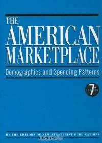The American Marketplace: Demographics And Spending Patterns (American Marketplace)