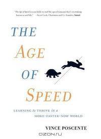The Age of Speed: A New Perspective for Thriving in a More-Faster-Now World