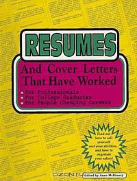 Resumes and Cover Letters That Have Worked: For Professionals, for College Graduates, for People Changing Careers (Anne McKinney Career)