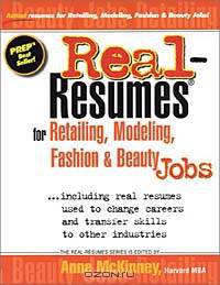 Real-Resumes for Retailing, Modeling, Fashion and Beauty Industry Jobs: Including Real Resumes Used to Change Careers and Transfer Skills to Other Industries (Real-Resumes Series)