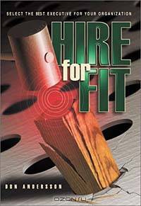 Hire for Fit : Select the Best Executive for Your Organization