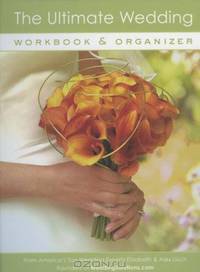 The Ultimate Wedding Workbook & Organizer, 2nd Edition: From America