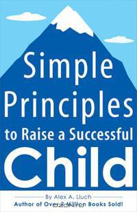 Simple Principles to Raise a Successful Child