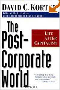The Post-Corporate World: Life After Capitalism