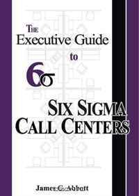 The Executive Guide to Six Sigma Call Centers