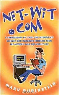 Net-Wit.com: A Smorgasbord of E-Mail and Internet Wit Blended With Humorous Incidents from the Author