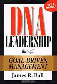 DNA Leadership Through Goal-Driven Management