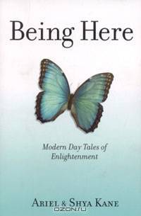 Being Here: Modern Day Tales of Enlightenment