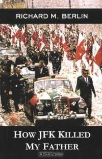 How JFK Killed My Father
