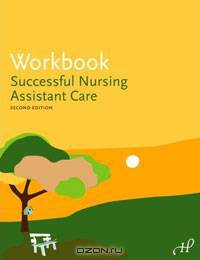 Workbook for Successful Nursing Assistant Care, 2nd edition