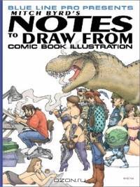 Notes to Draw From, Vol. 1: Comic Book Illustration