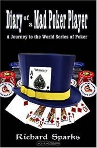 Diary of a Mad Poker Player: A Journey to the World Series of Poker