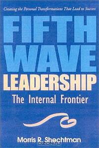 Fifth Wave Leadership: The Internal Frontier Creating the Personal Transformations That Lead to Success