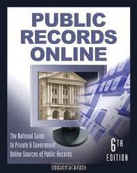 Public Records Online, 6th Edition: The Master Guide to Private & Goverment Online Sources of Public Records (Public Records Online)