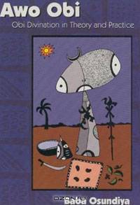 Awo Obi: Obi Divination in Theory and Practice