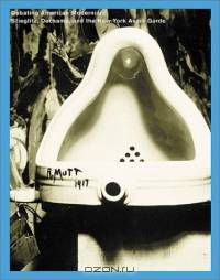 Debating American Modernism: Stieglitz, Duchamp, and the New York Avant-Garde