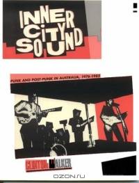 Inner City Sound: Punk and Post-Punk in Australia, 1976-85