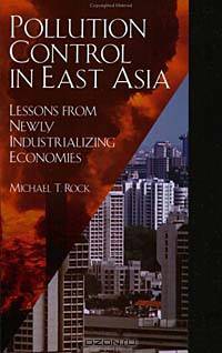 Pollution Control in East Asia: Lessons from the Newly Industrializing Economies
