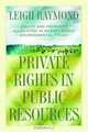 Private Rights in Public Resources : Equity and Property Allocation in Market-Based Environmental Policy, Leigh Raymond 