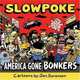 Slowpoke America Gone Bonkers, Jen Sorensen 