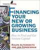 Financing Your New or Growing Business: How to Find and Get Capital for Your Venture, Ralph Alterowitz, Jon Zonderman 