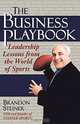 The Business Playbook: Leadership Lessons From the World of Sports, Brandon Steiner 