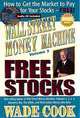 Wall Street Money Machine, Volume 5: Free Stocks: How to Get the Market to Pay for Your Stocks--FREE!, Wade B. Cook 