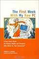 First Week With My New PC :A Very Basic Guide for Mature Adults & Everyone Else, Pamela R. Lessing 