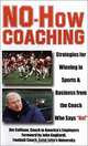 No-How Coaching: Strategies for Winning in Sports and Business from the Coach Who Says "No!", Jim Collison 