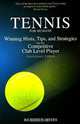 Tennis for Humans: Winning Hints, Tips, and Strategies for the Competitive Club Level Player, Richard B. Myers 