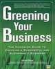 Greening Your Business: The Hands-On Guide to Creating a Successful and Sustainable Business, Daniel Sitarz 